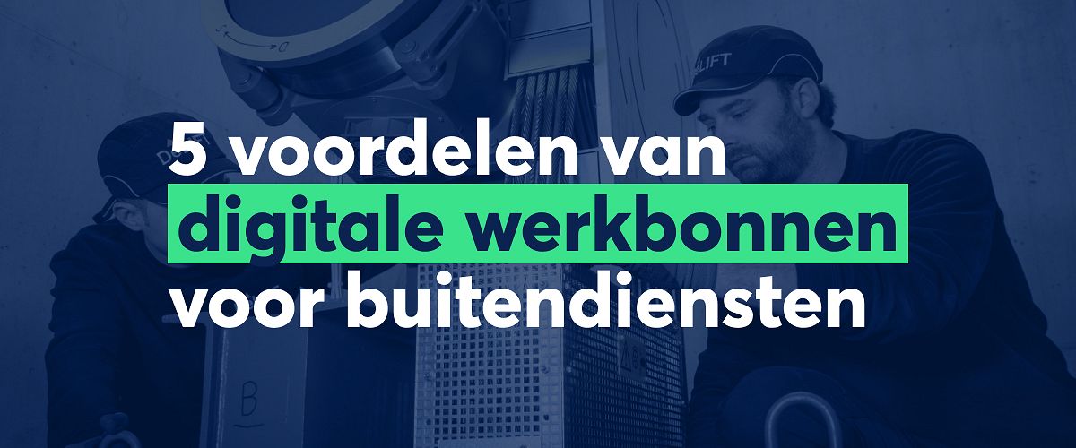 5 voordelen van digitale werkbonnen