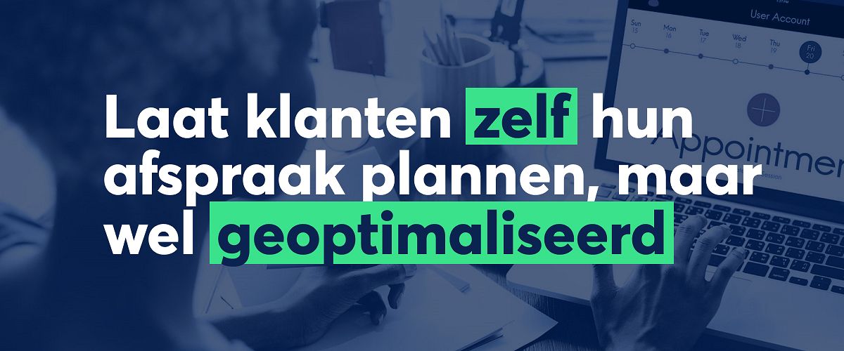 Field service planning: laat klaten zelf hun afspraak plannen